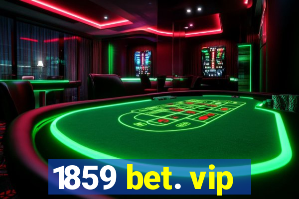 1859 bet. vip